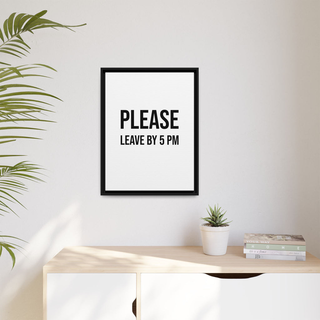 Framed Wall Art — "Please Leave by 5 PM" Minimalist Canvas Print