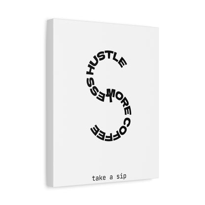 Matte Canvas Print — “More Coffee, Less Hustle” Minimal Typographic Wall Art — Take a Sip