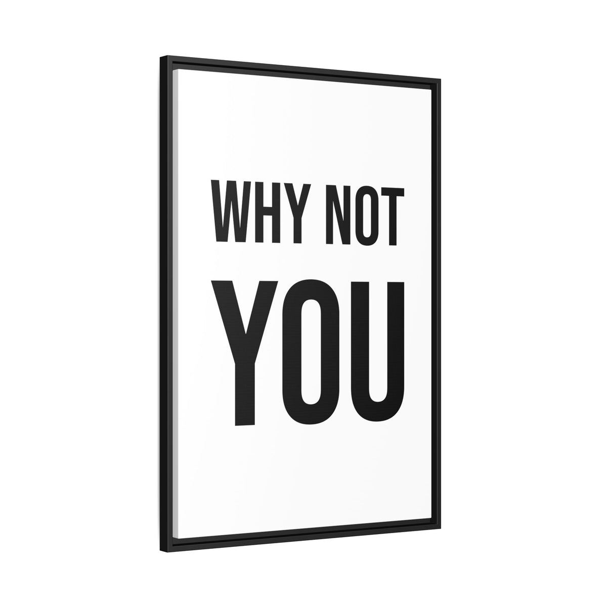 Motivational Wall Art Print — "Why Not You" Framed Canvas
