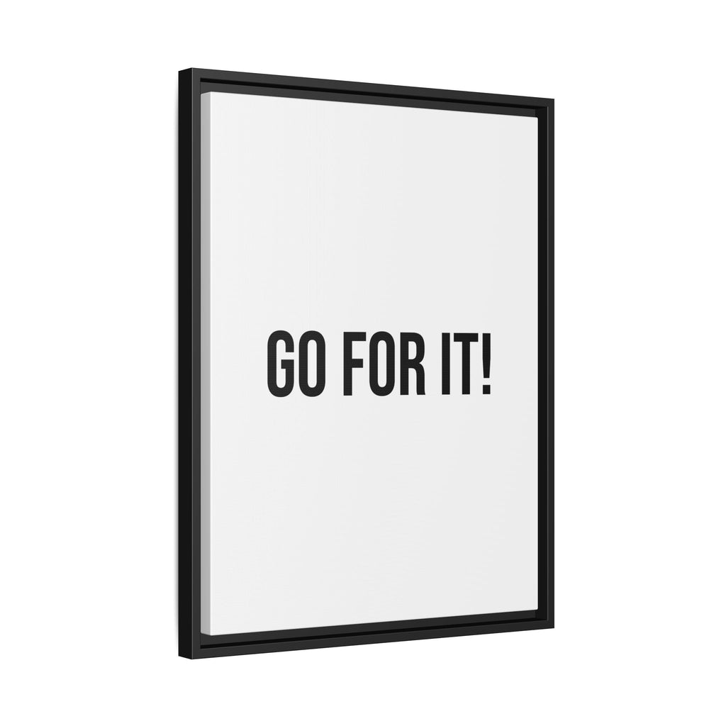 Framed Matte Canvas Wall Art — "GO FOR IT!" Motivational Poster