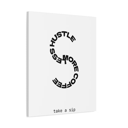 Matte Canvas Print — “More Coffee, Less Hustle” Minimal Typographic Wall Art — Take a Sip