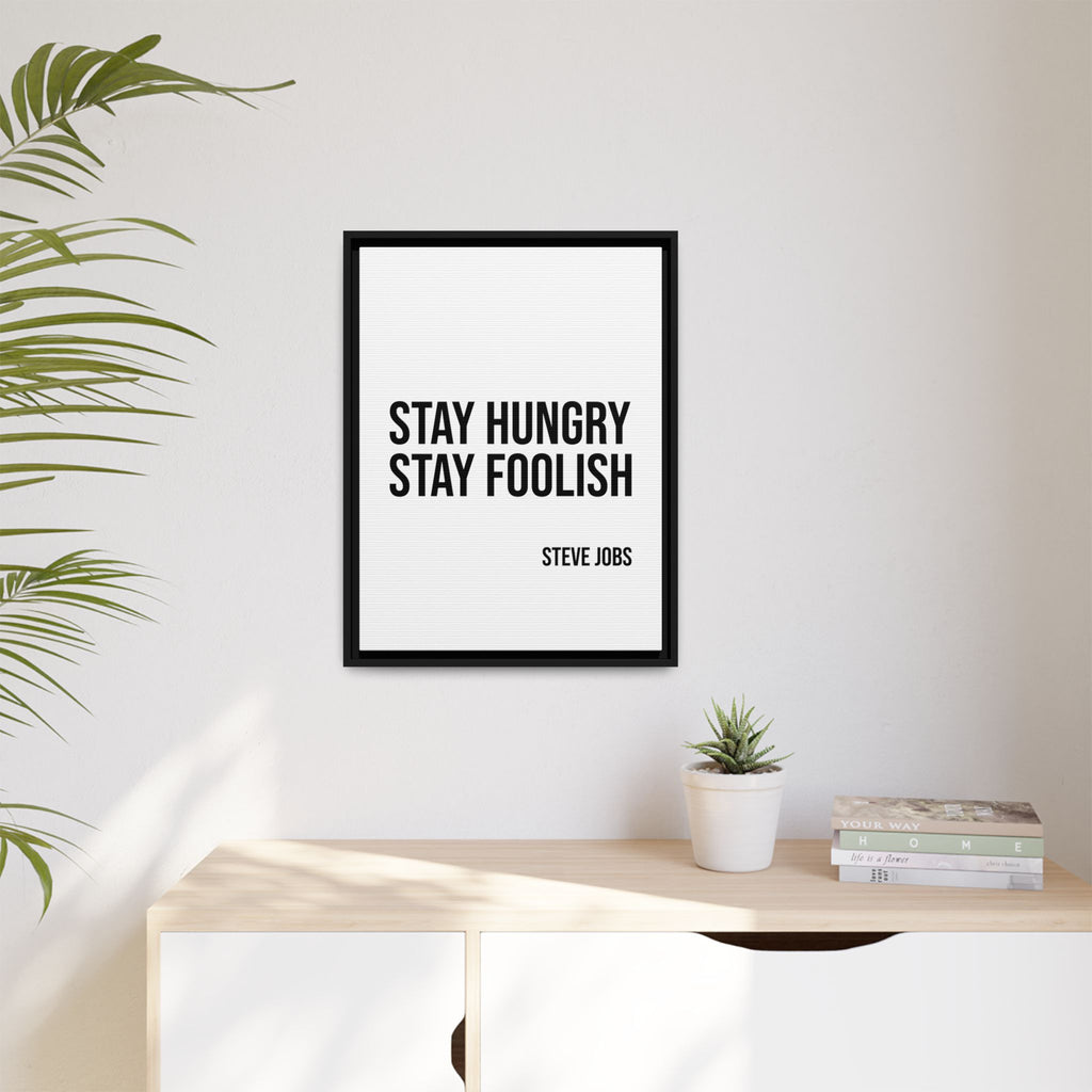 Framed Canvas Print – “Stay Hungry Stay Foolish” Steve Jobs Quote