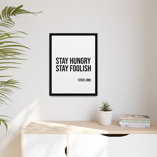 Framed Canvas Print – “Stay Hungry Stay Foolish” Steve Jobs Quote