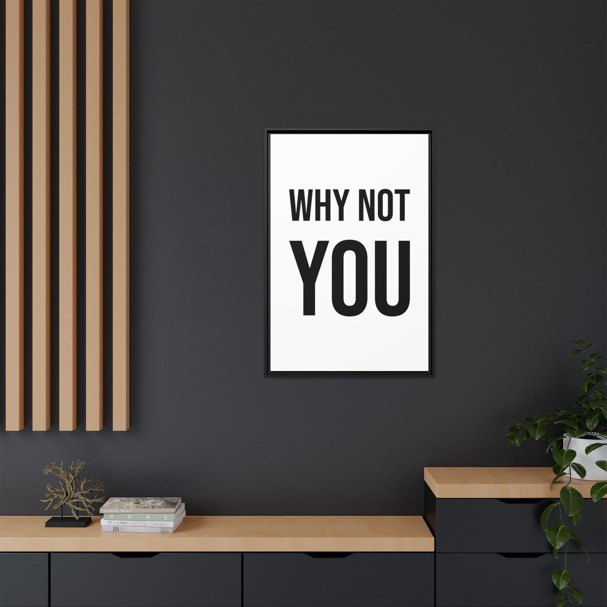Motivational Wall Art Print — "Why Not You" Framed Canvas
