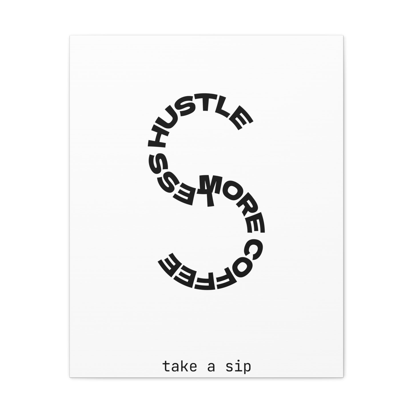 Matte Canvas Print — “More Coffee, Less Hustle” Minimal Typographic Wall Art — Take a Sip