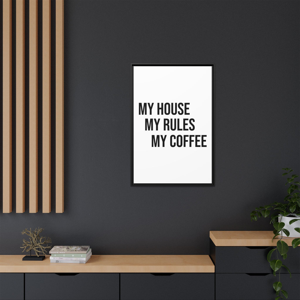 My House My Rules My Coffee — Framed Matte Canvas Wall Art