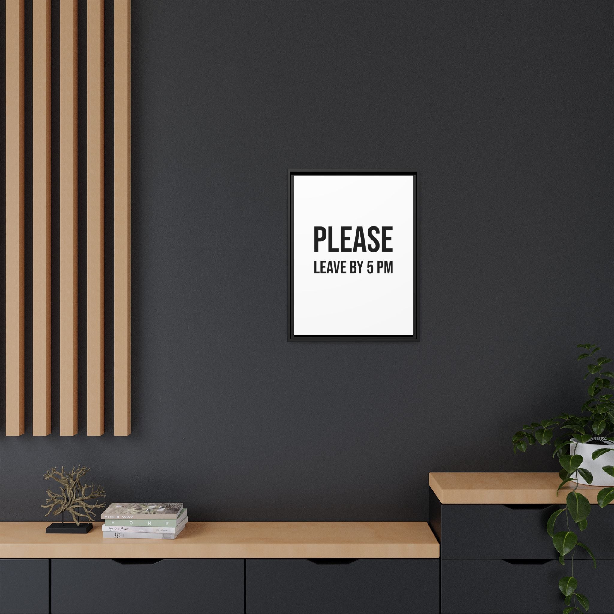 Framed Wall Art — "Please Leave by 5 PM" Minimalist Canvas Print