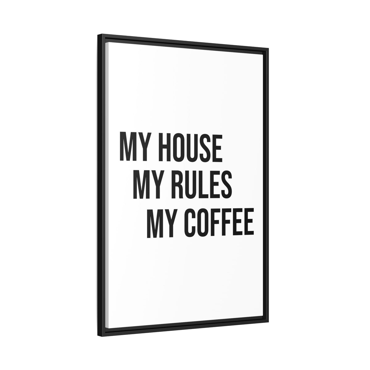 My House My Rules My Coffee — Framed Matte Canvas Wall Art