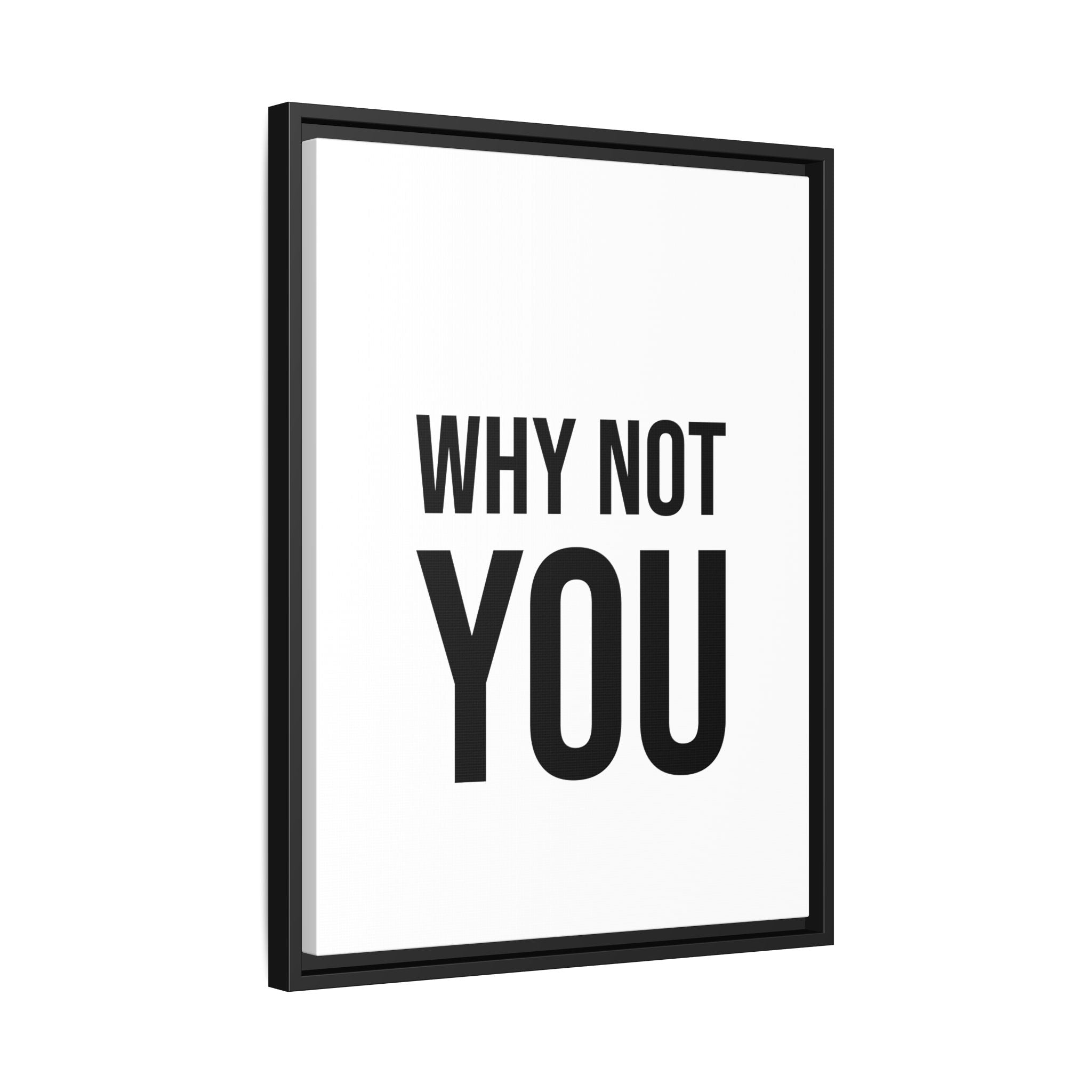 Motivational Wall Art Print — "Why Not You" Framed Canvas