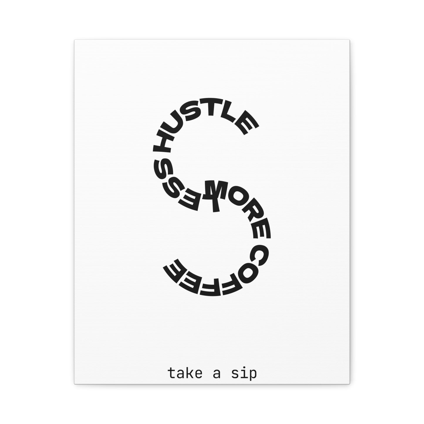 Matte Canvas Print — “More Coffee, Less Hustle” Minimal Typographic Wall Art — Take a Sip