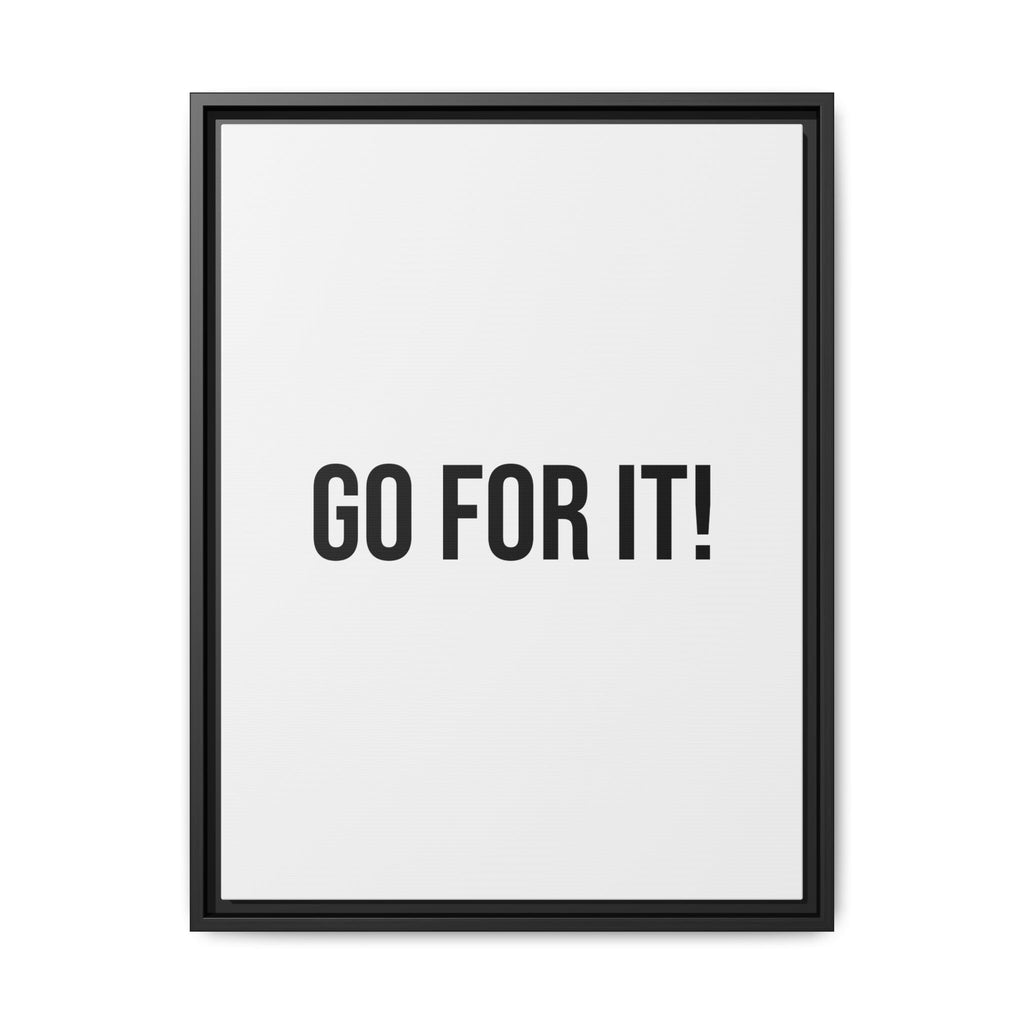 Framed Matte Canvas Wall Art — "GO FOR IT!" Motivational Poster