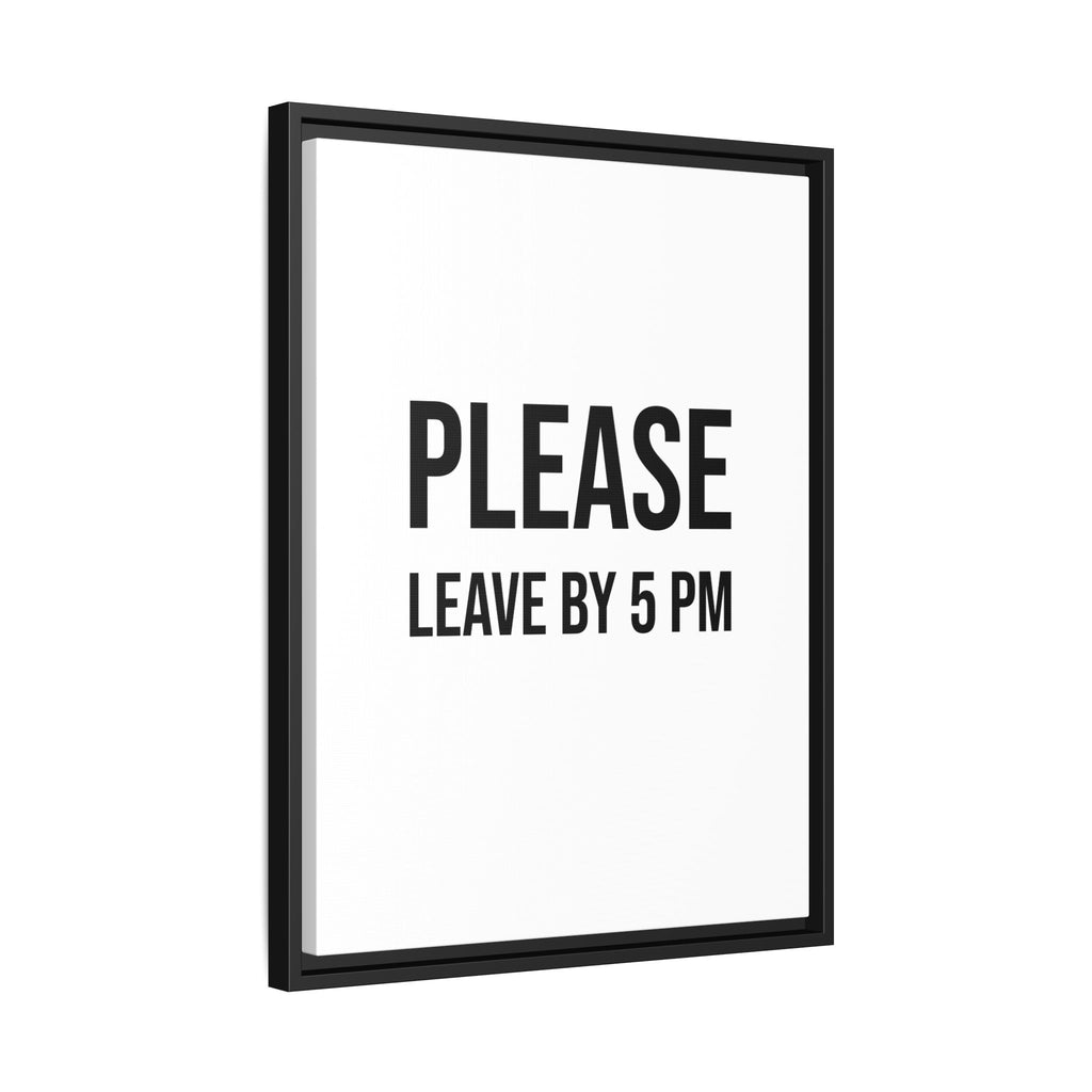 Framed Wall Art — "Please Leave by 5 PM" Minimalist Canvas Print