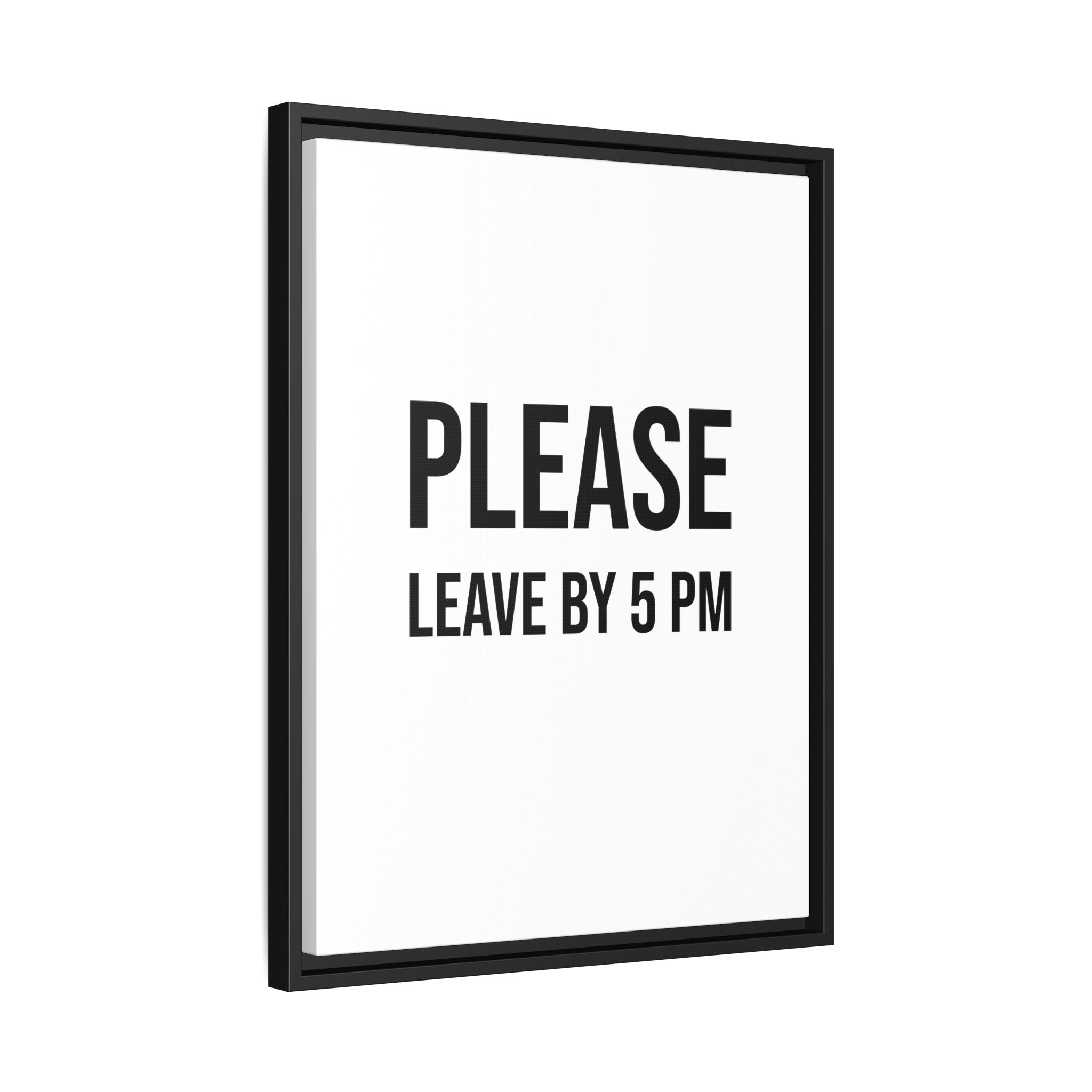 Framed Wall Art — "Please Leave by 5 PM" Minimalist Canvas Print