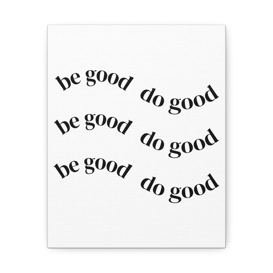 Stretched Canvas - Minimal "be good do good" Motivational Wall Art