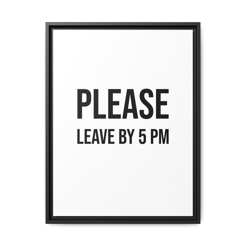 Framed Wall Art — "Please Leave by 5 PM" Minimalist Canvas Print
