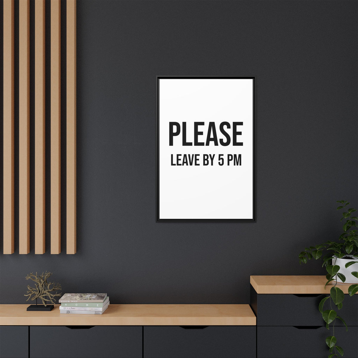 Framed Wall Art — "Please Leave by 5 PM" Minimalist Canvas Print