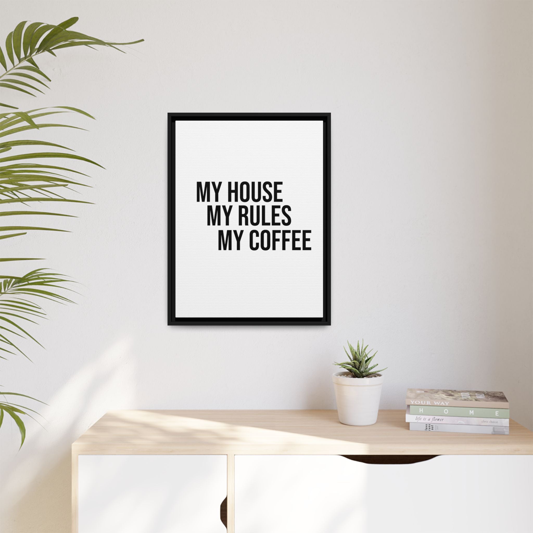 My House My Rules My Coffee — Framed Matte Canvas Wall Art