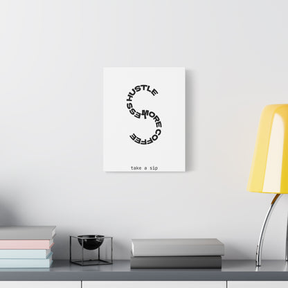 Matte Canvas Print — “More Coffee, Less Hustle” Minimal Typographic Wall Art — Take a Sip