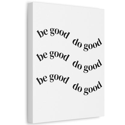 Stretched Canvas - Minimal "be good do good" Motivational Wall Art